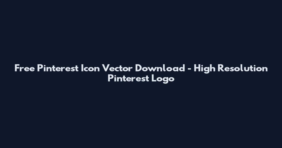 Free Pinterest Icon Vector Download - High Resolution Pinterest Logo