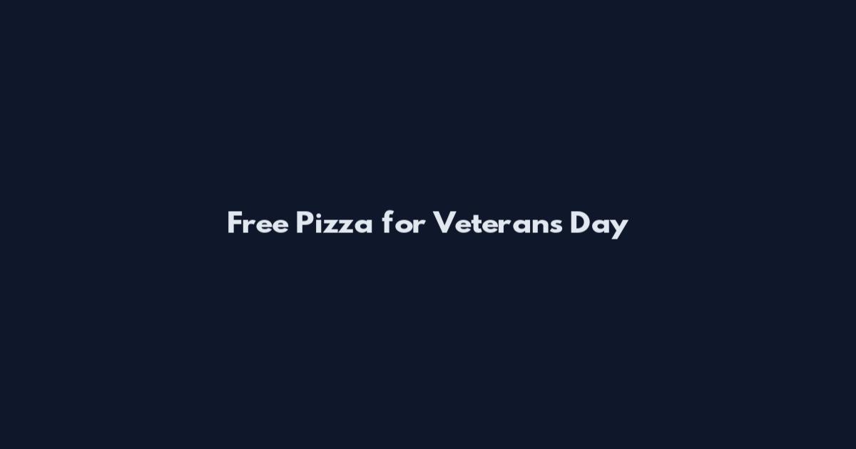 Free Pizza for Veterans Day