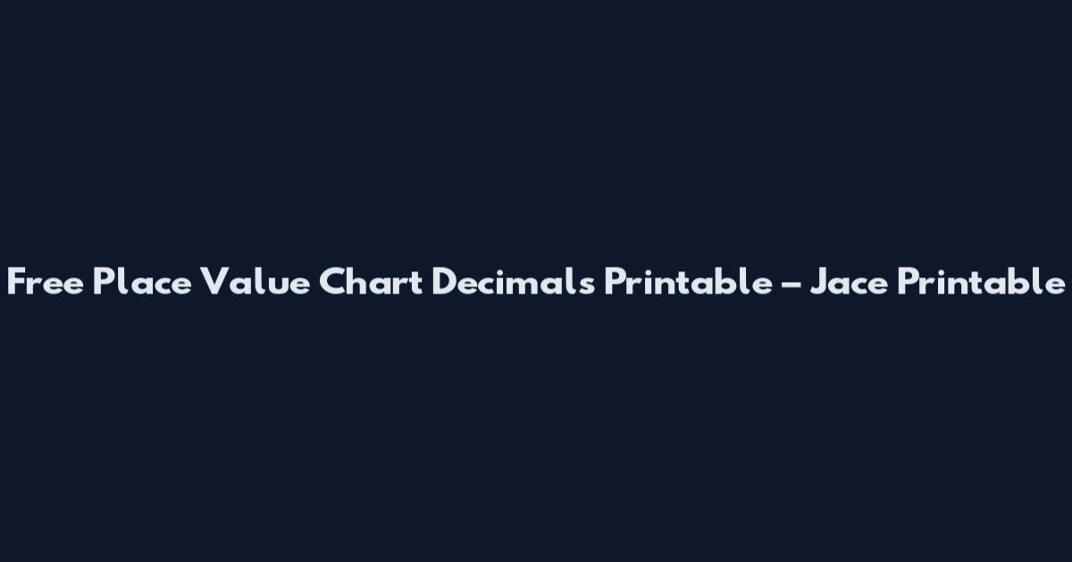 Free Place Value Chart Decimals Printable – Jace Printable