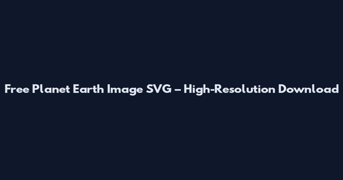 Free Planet Earth Image SVG – High-Resolution Download