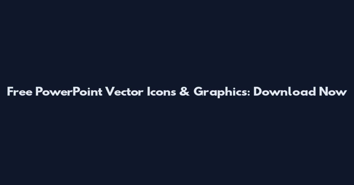 Free PowerPoint Vector Icons & Graphics: Download Now