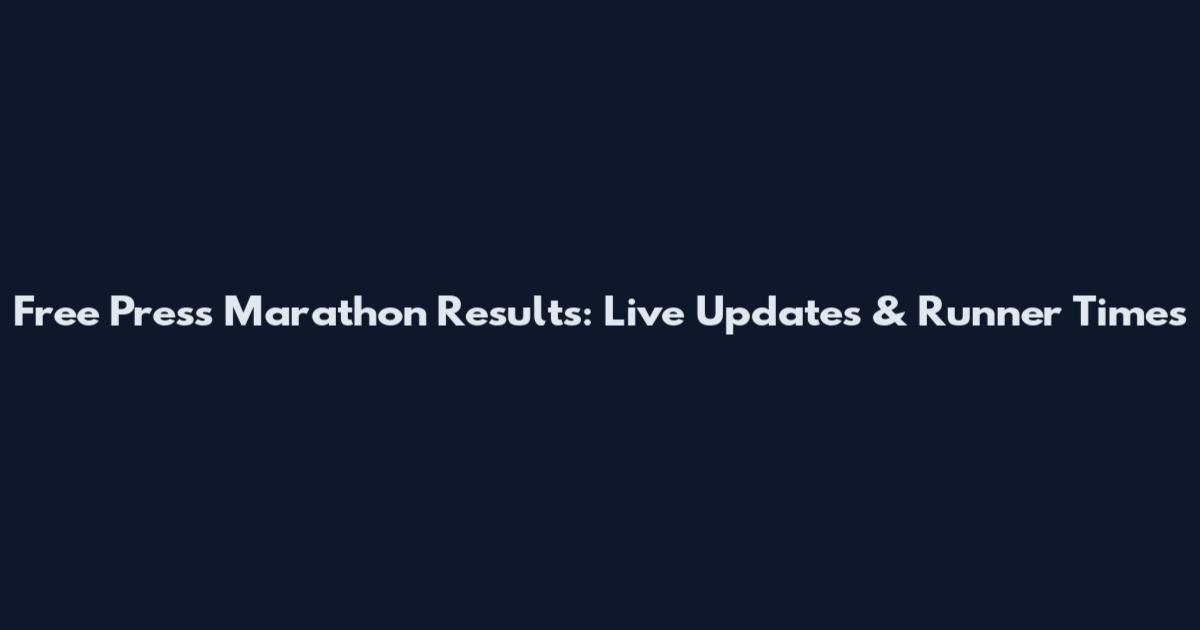 Free Press Marathon Results: Live Updates & Runner Times