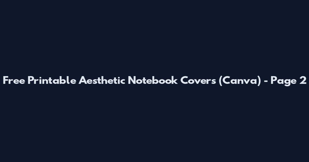 Free Printable Aesthetic Notebook Covers (Canva) - Page 2