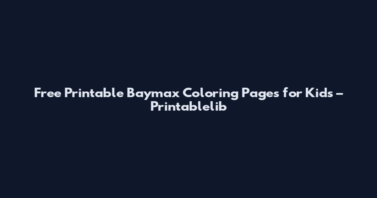Free Printable Baymax Coloring Pages for Kids – Printablelib