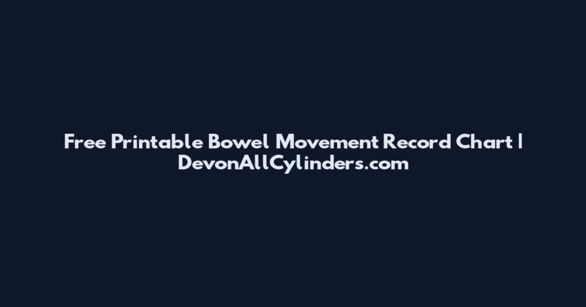 Free Printable Bowel Movement Record Chart | DevonAllCylinders.com