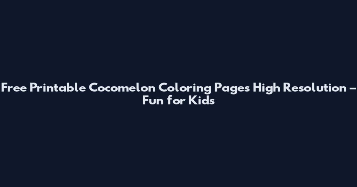 Free Printable Cocomelon Coloring Pages High Resolution – Fun for Kids