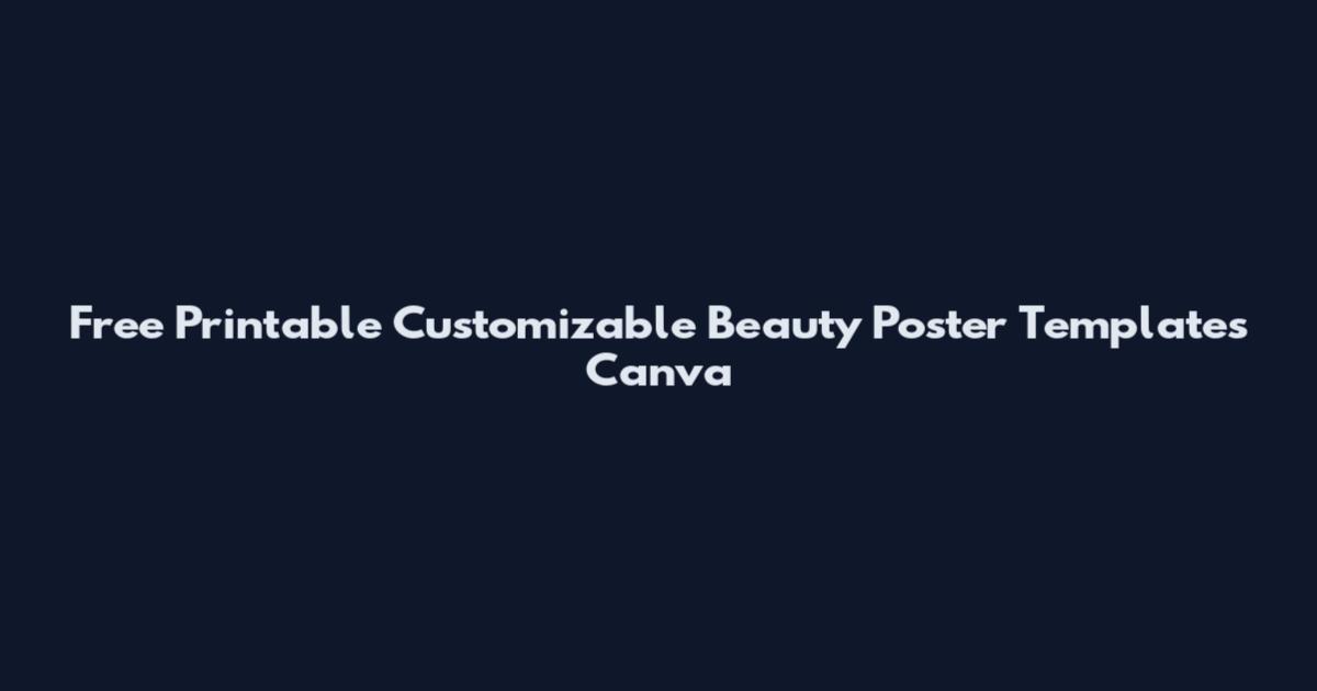 Free Printable Customizable Beauty Poster Templates Canva