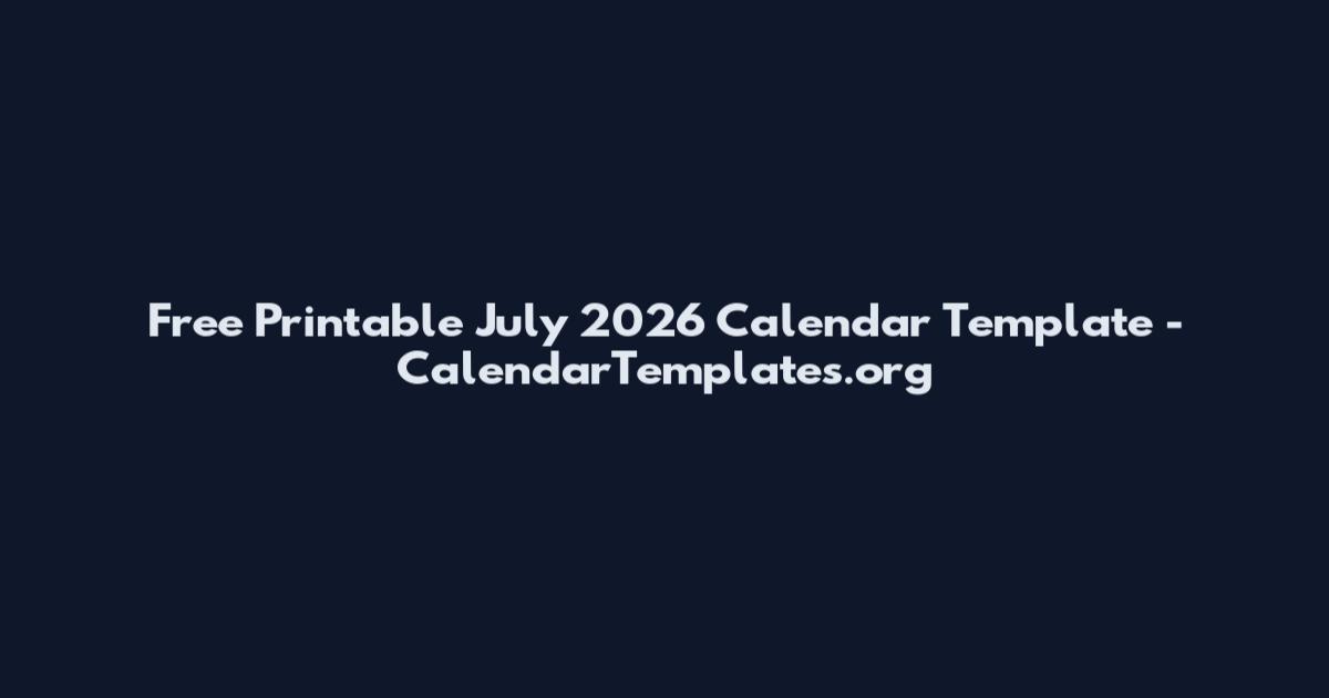 Free Printable July 2026 Calendar Template - CalendarTemplates.org