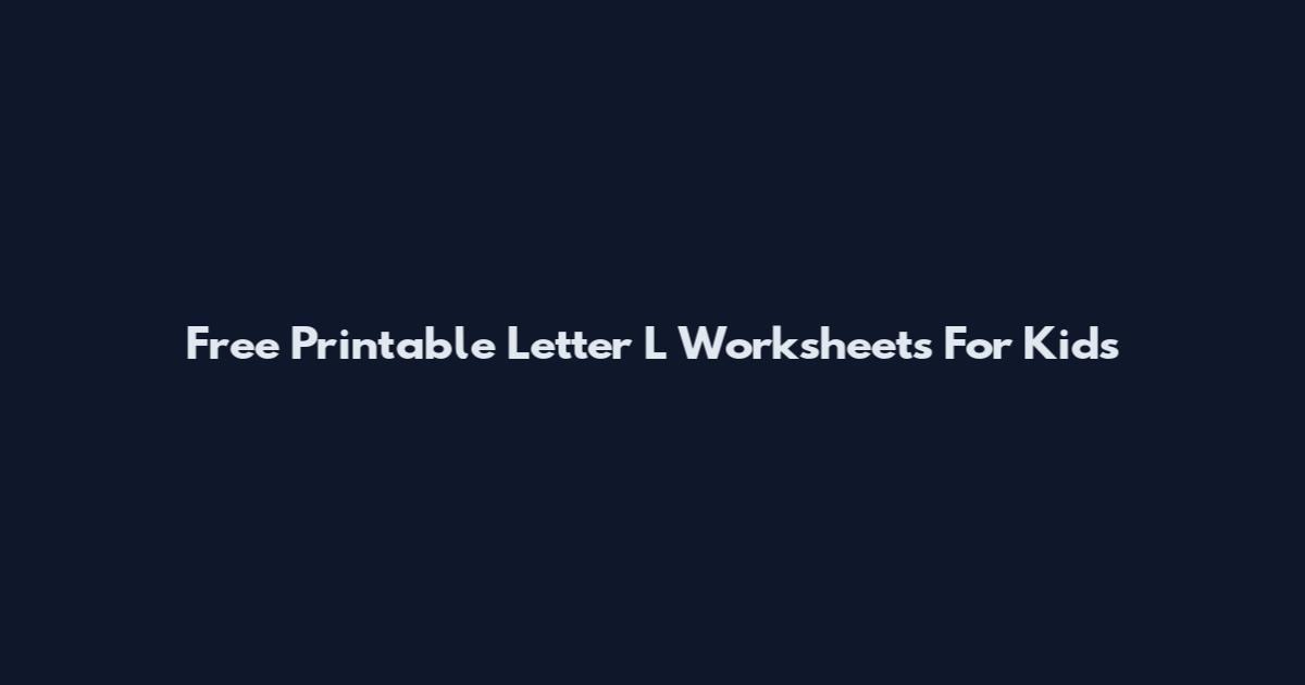 Free Printable Letter L Worksheets For Kids