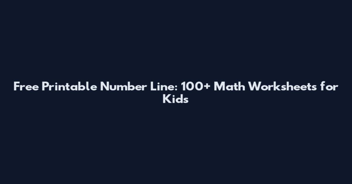 Free Printable Number Line: 100+ Math Worksheets for Kids