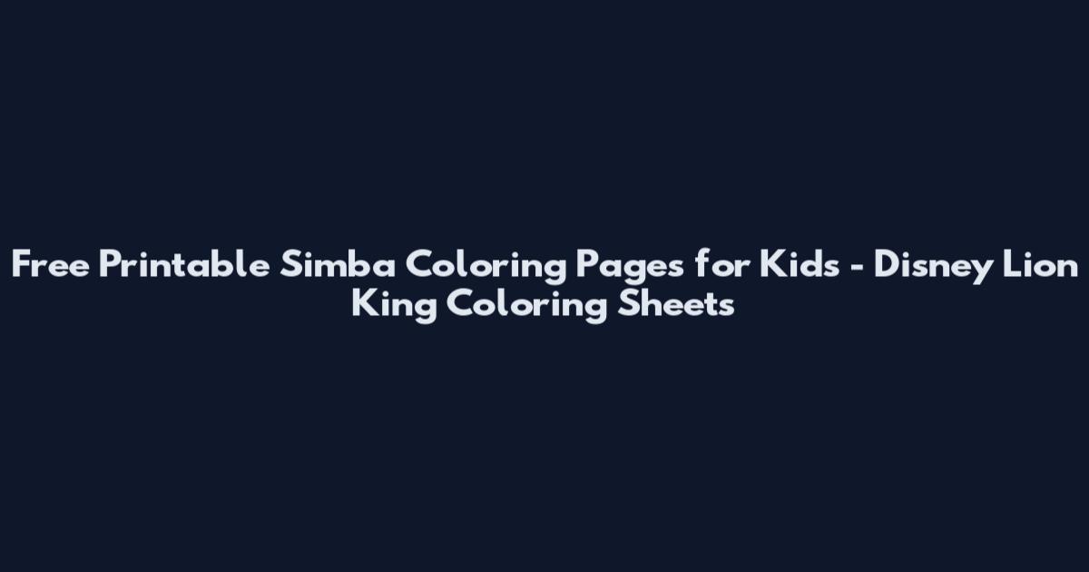 Free Printable Simba Coloring Pages for Kids - Disney Lion King Coloring Sheets