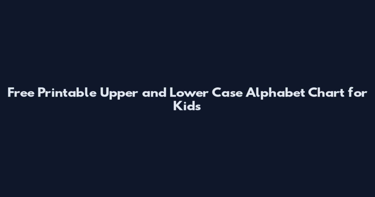 Free Printable Upper and Lower Case Alphabet Chart for Kids