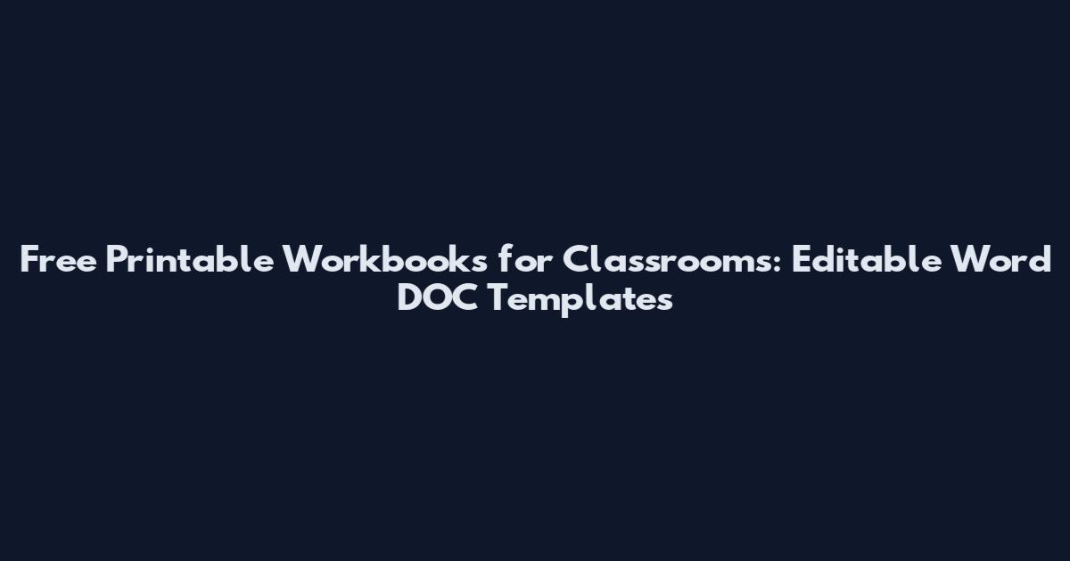 Free Printable Workbooks for Classrooms: Editable Word DOC Templates