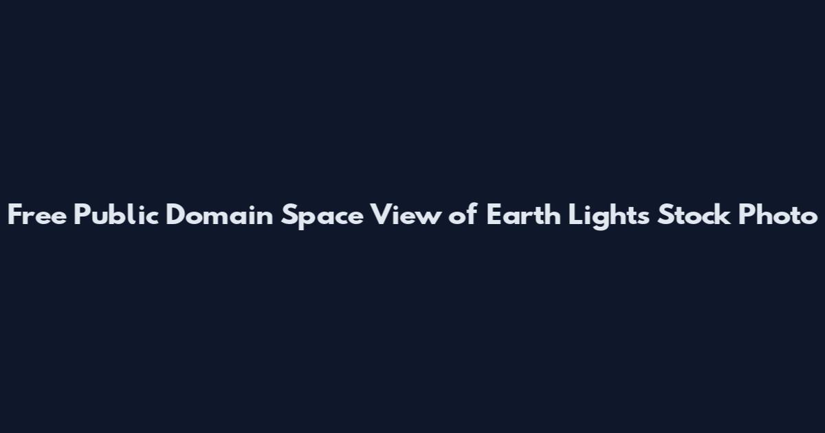 Free Public Domain Space View of Earth Lights Stock Photo