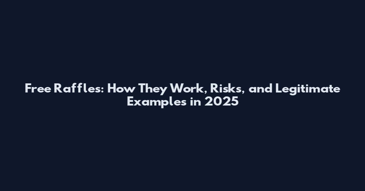 Free Raffles: How They Work, Risks, and Legitimate Examples in 2025