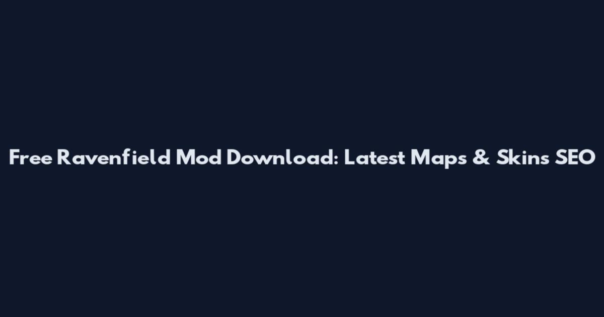 Free Ravenfield Mod Download: Latest Maps & Skins SEO