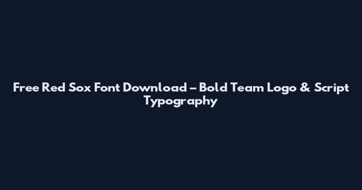 Free Red Sox Font Download – Bold Team Logo & Script Typography