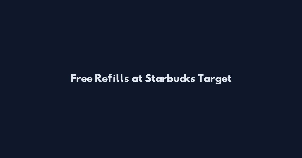 Free Refills at Starbucks Target