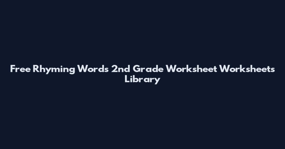 Free Rhyming Words 2nd Grade Worksheet Worksheets Library