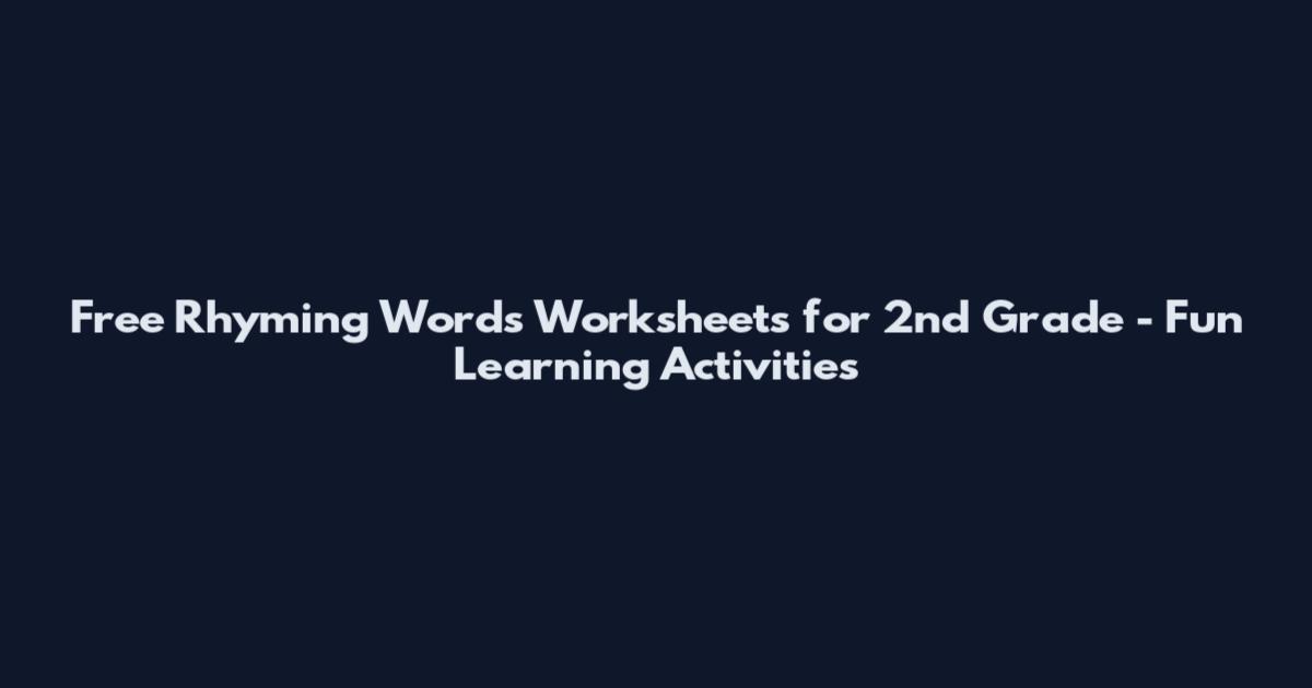 Free Rhyming Words Worksheets for 2nd Grade - Fun Learning Activities