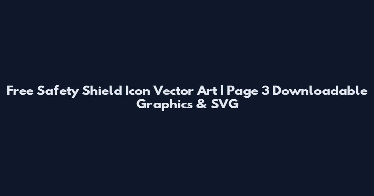 Free Safety Shield Icon Vector Art | Page 3 Downloadable Graphics & SVG