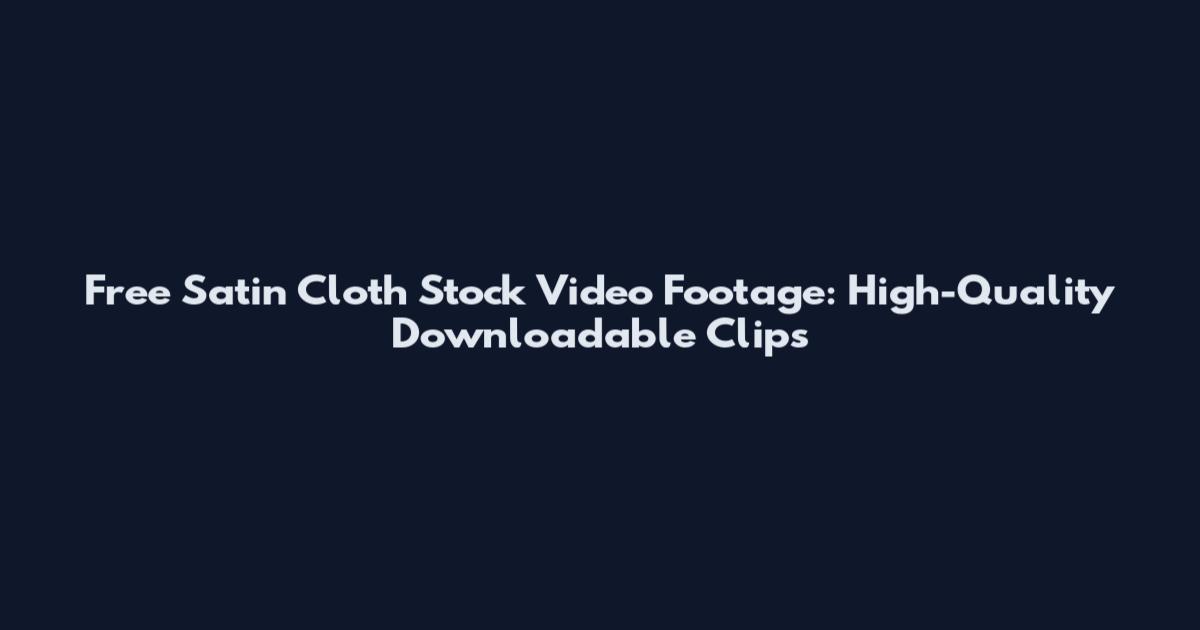 Free Satin Cloth Stock Video Footage: High-Quality Downloadable Clips