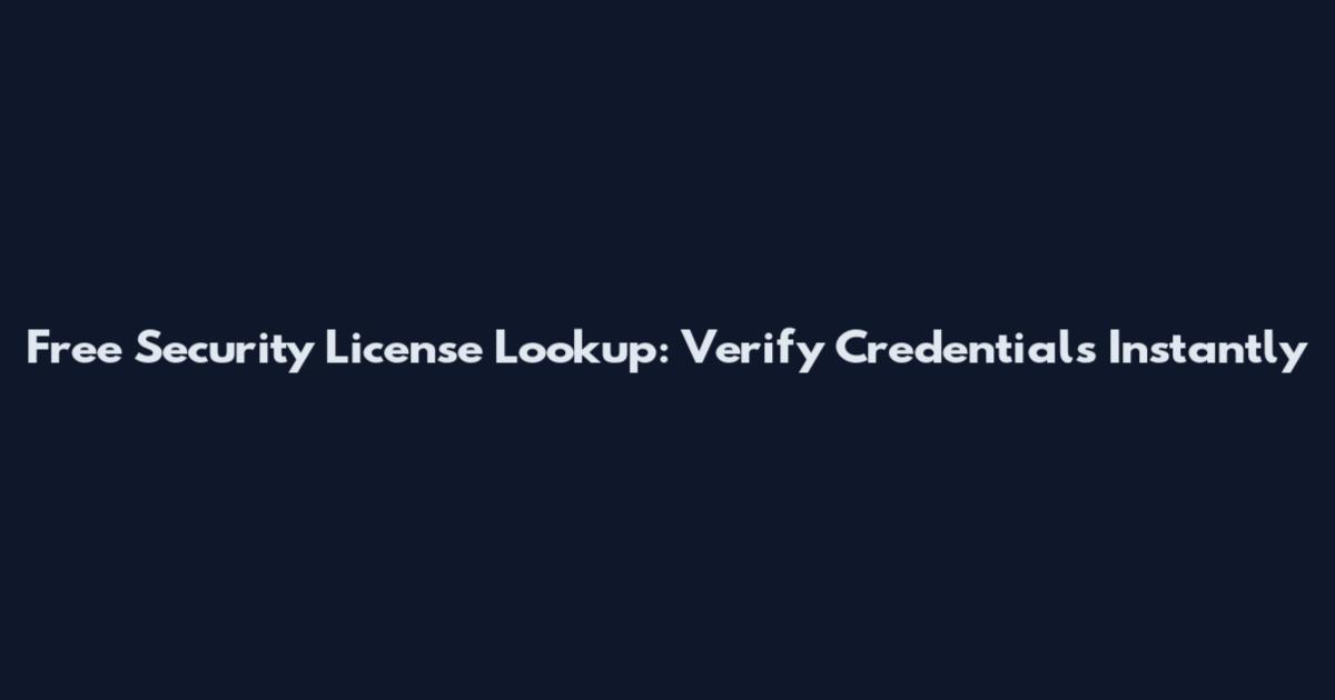Free Security License Lookup: Verify Credentials Instantly
