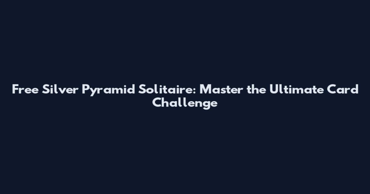 Free Silver Pyramid Solitaire: Master the Ultimate Card Challenge