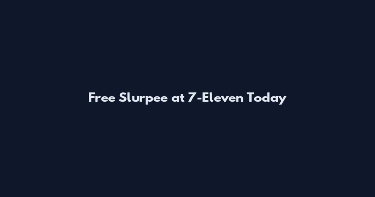 Free Slurpee at 7-Eleven Today