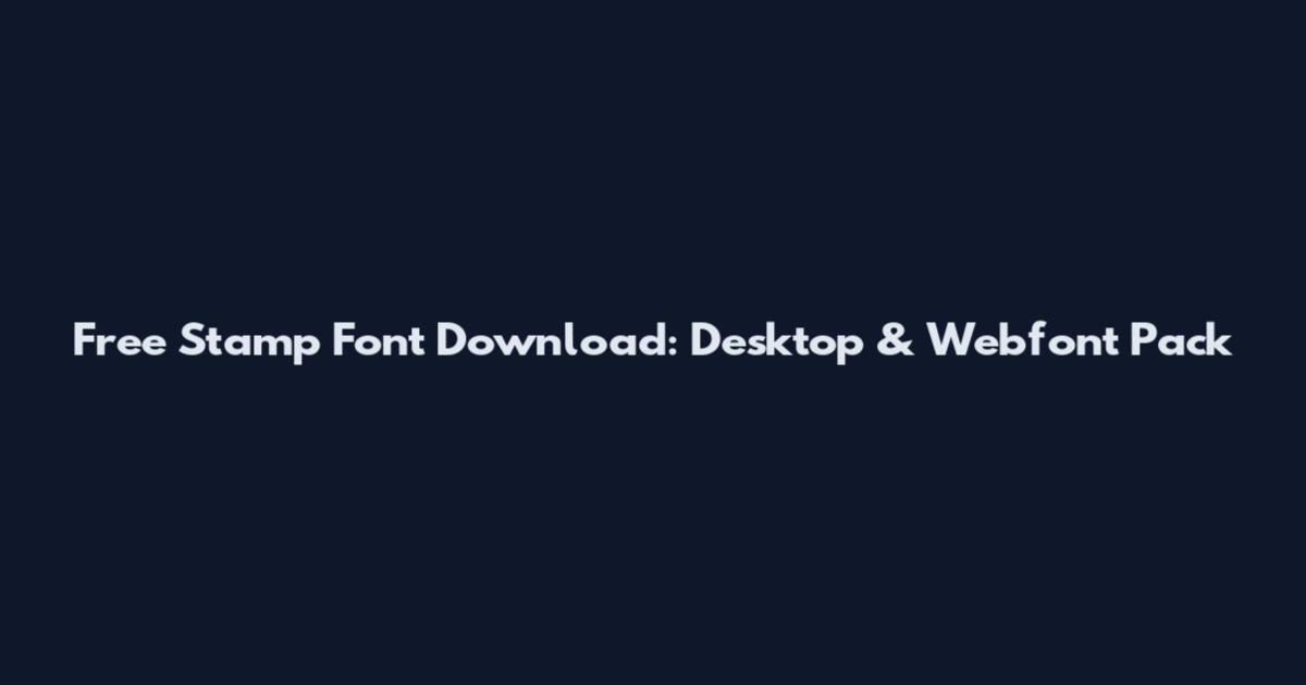 Free Stamp Font Download: Desktop & Webfont Pack