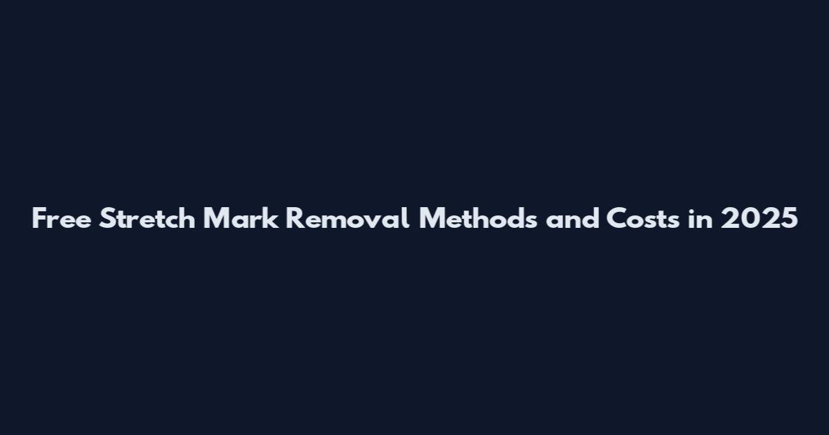 Free Stretch Mark Removal Methods and Costs in 2025