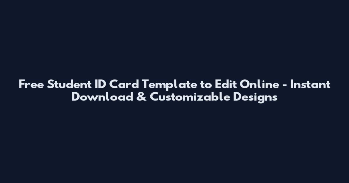 Free Student ID Card Template to Edit Online - Instant Download & Customizable Designs