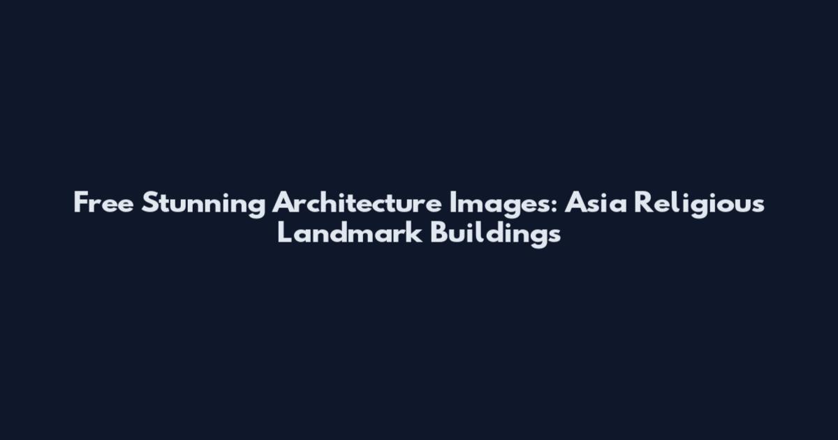 Free Stunning Architecture Images: Asia Religious Landmark Buildings