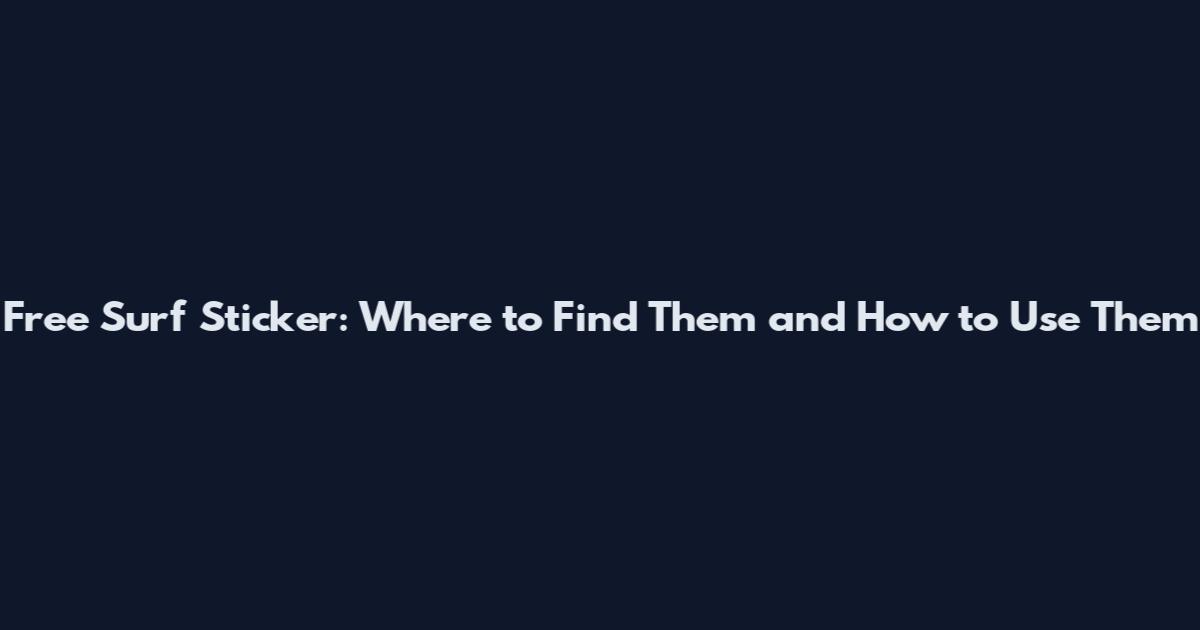 Free Surf Sticker: Where to Find Them and How to Use Them