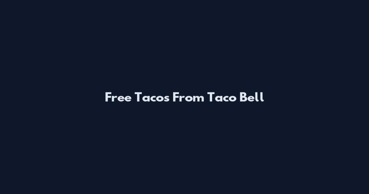 Free Tacos From Taco Bell