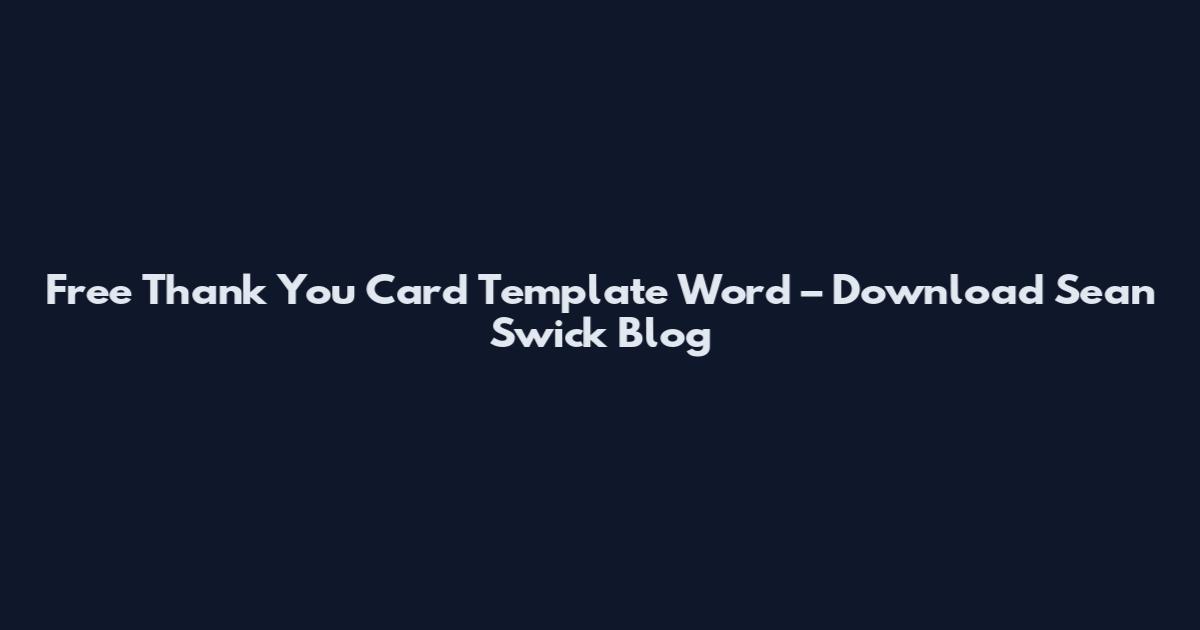 Free Thank You Card Template Word – Download Sean Swick Blog