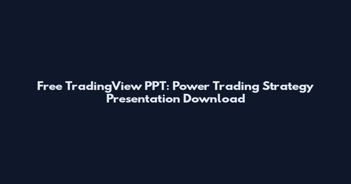 Free TradingView PPT: Power Trading Strategy Presentation Download