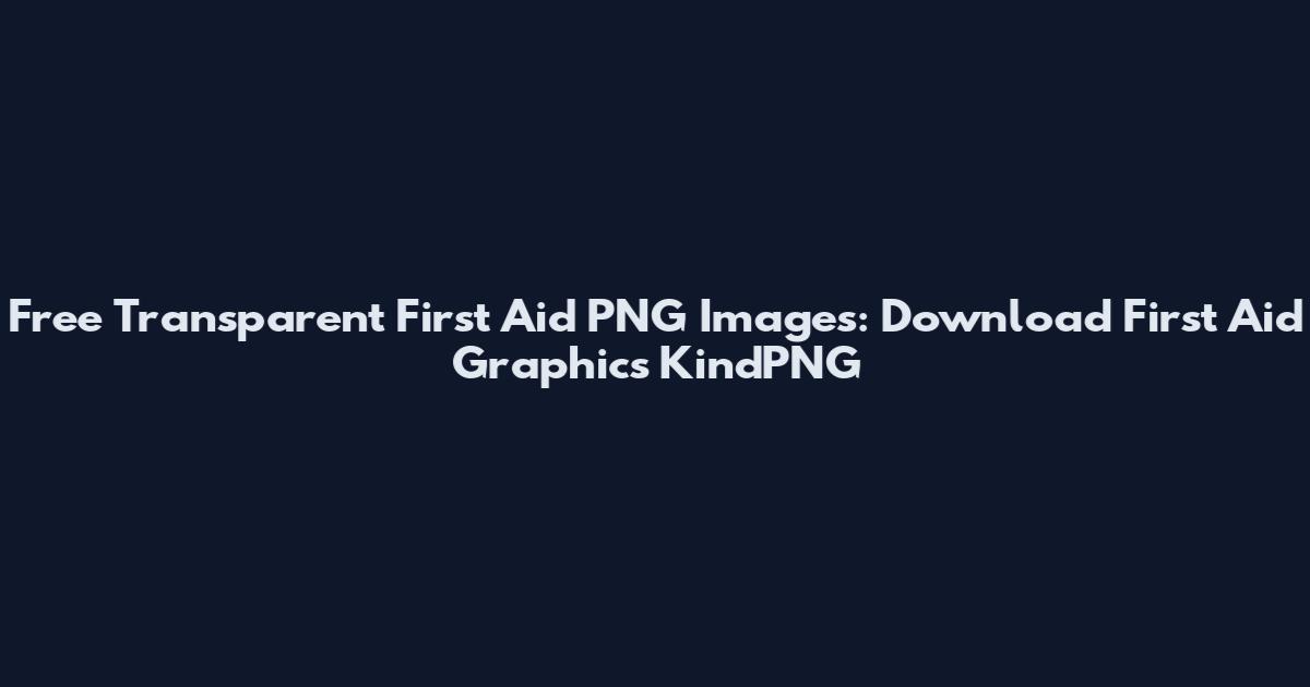 Free Transparent First Aid PNG Images: Download First Aid Graphics KindPNG