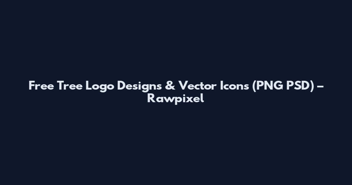 Free Tree Logo Designs & Vector Icons (PNG PSD) – Rawpixel
