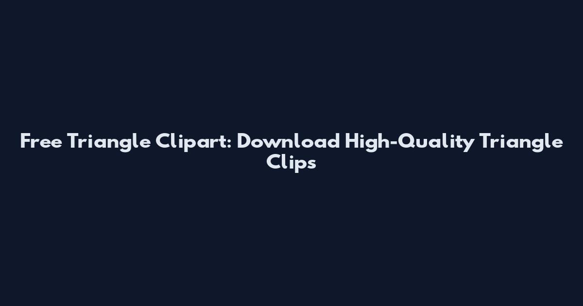 Free Triangle Clipart: Download High-Quality Triangle Clips