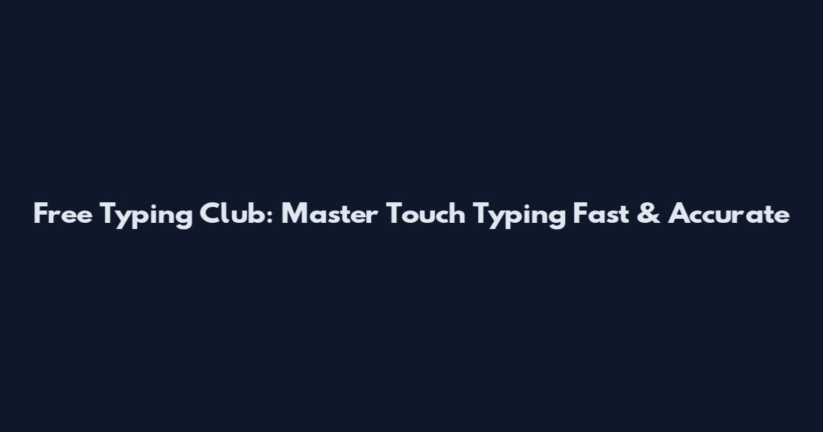 Free Typing Club: Master Touch Typing Fast & Accurate