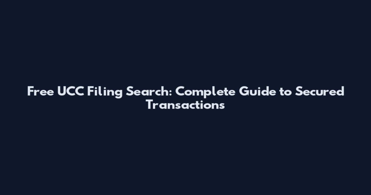 Free UCC Filing Search: Complete Guide to Secured Transactions
