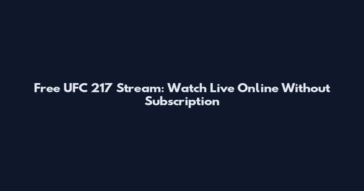 Free UFC 217 Stream: Watch Live Online Without Subscription