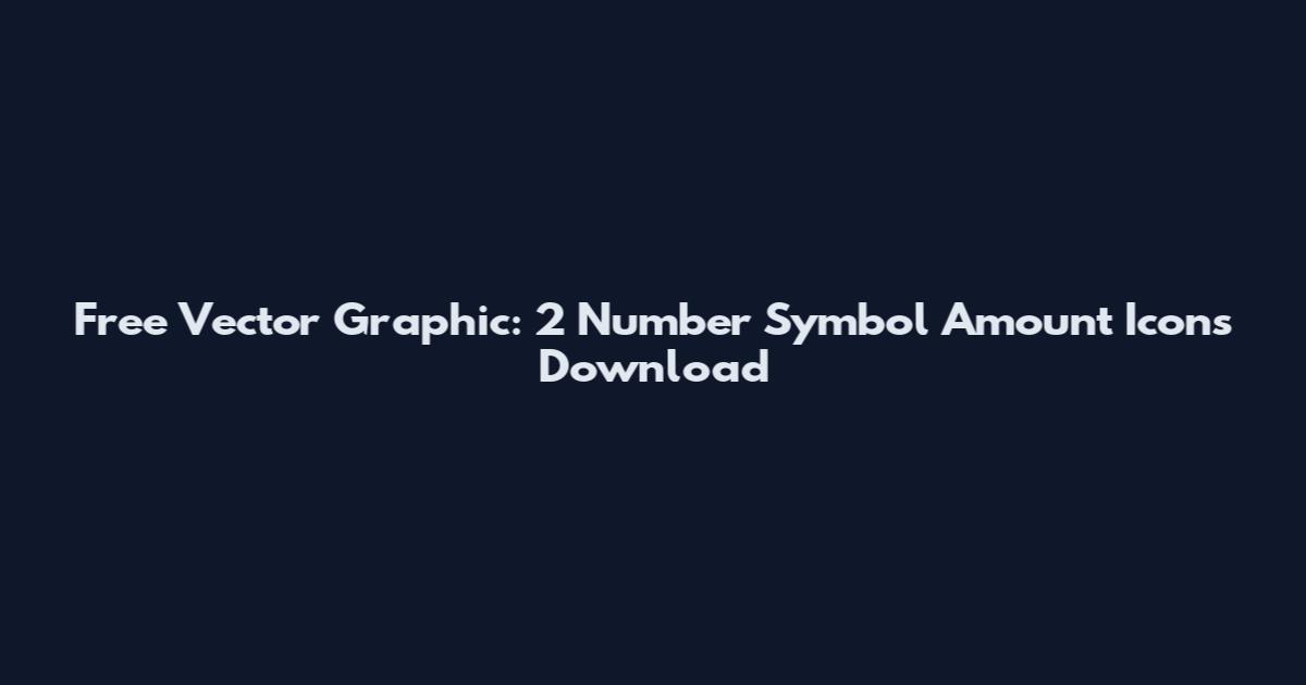 Free Vector Graphic: 2 Number Symbol Amount Icons Download