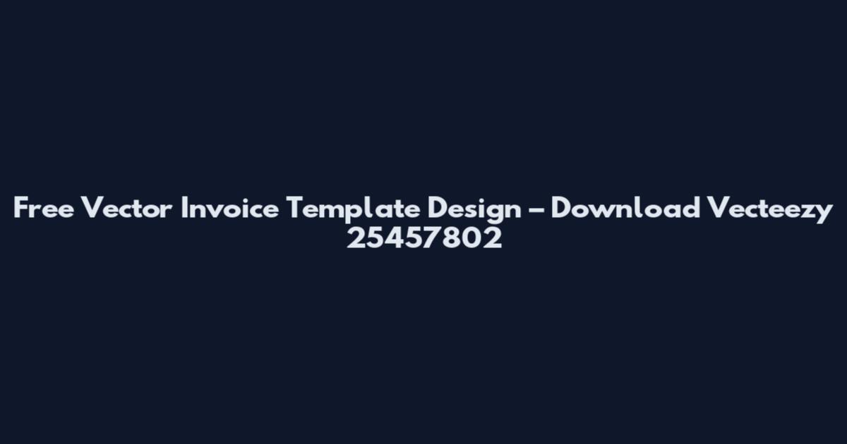 Free Vector Invoice Template Design – Download Vecteezy 25457802