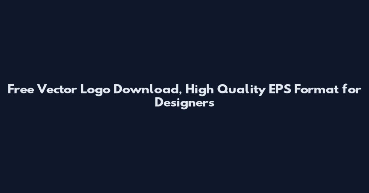 Free Vector Logo Download, High Quality EPS Format for Designers