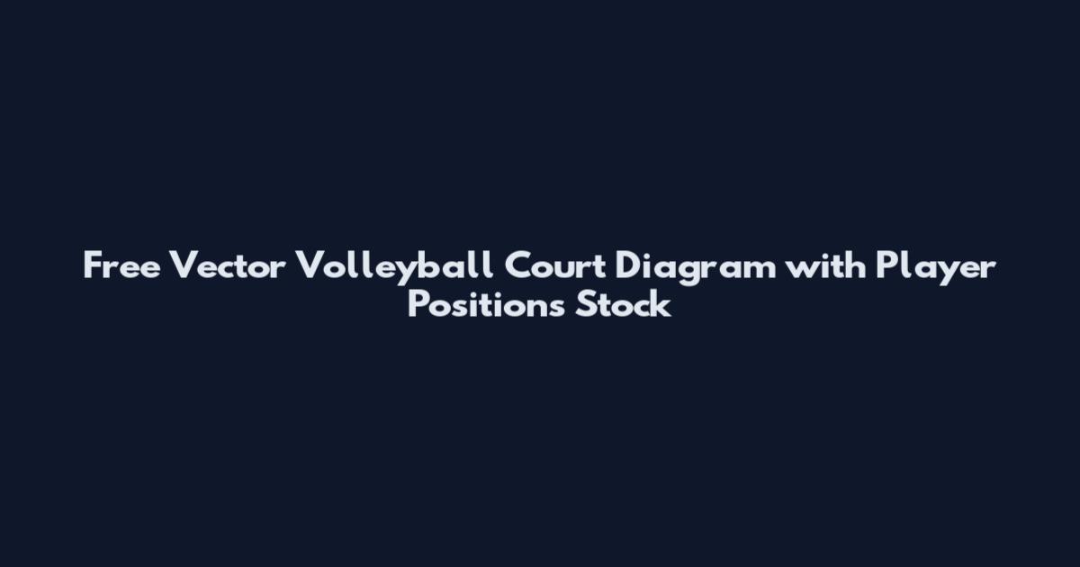 Free Vector Volleyball Court Diagram with Player Positions Stock