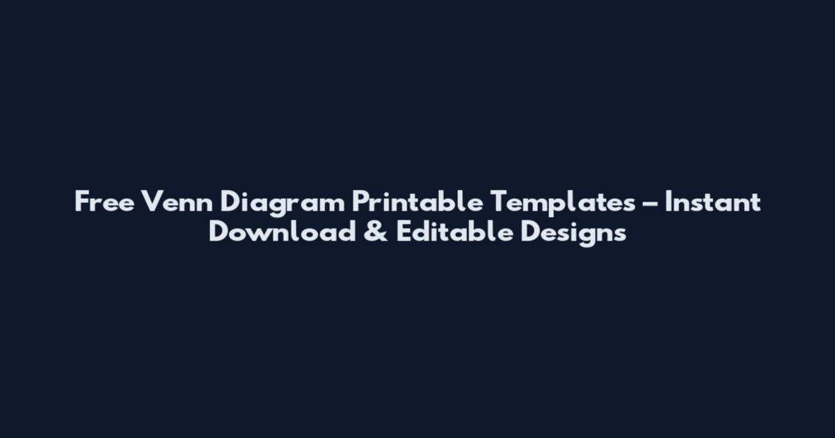 Free Venn Diagram Printable Templates – Instant Download & Editable Designs