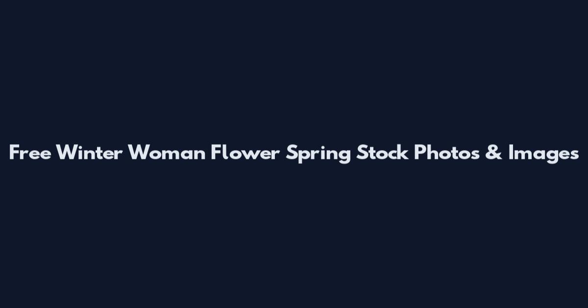 Free Winter Woman Flower Spring Stock Photos & Images