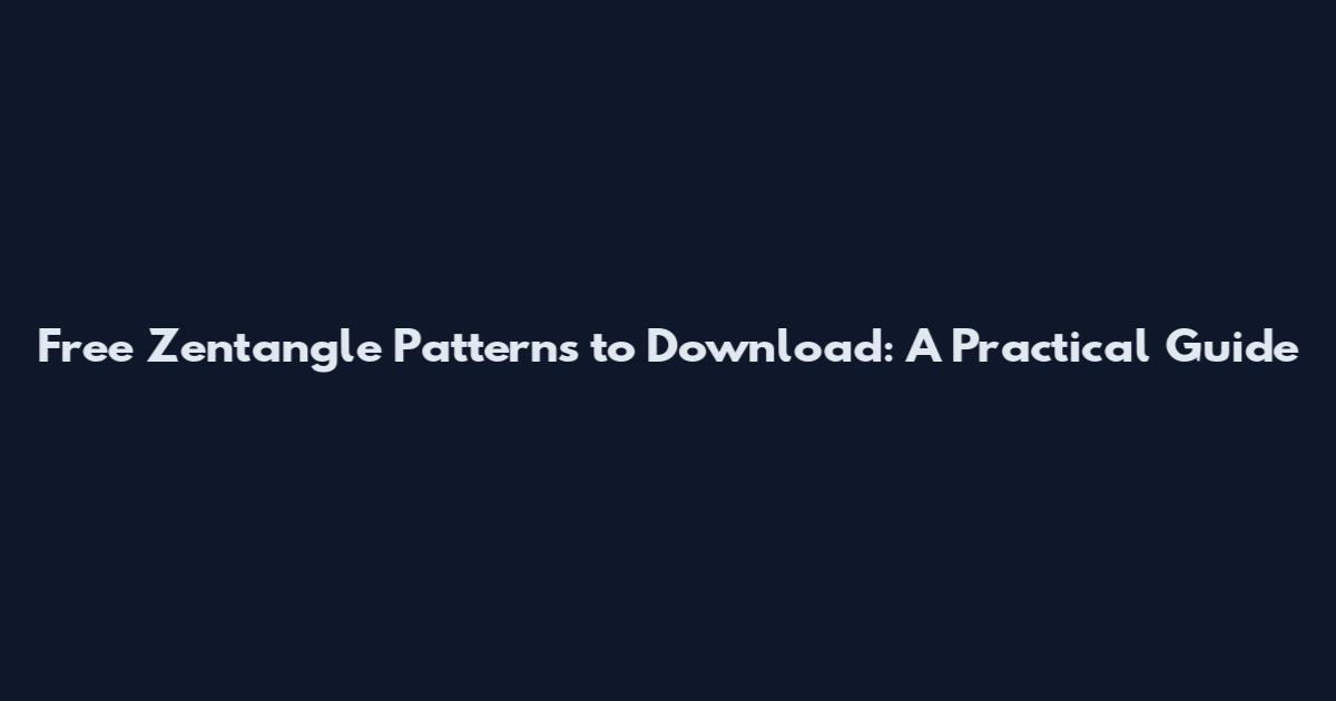 Free Zentangle Patterns to Download: A Practical Guide